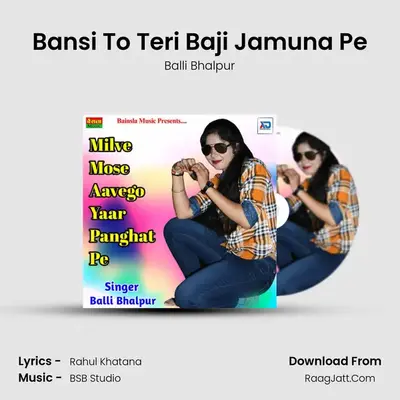 Bansi To Teri Baji Jamuna Pe MP3 Song by Balli Bhalpur Cover