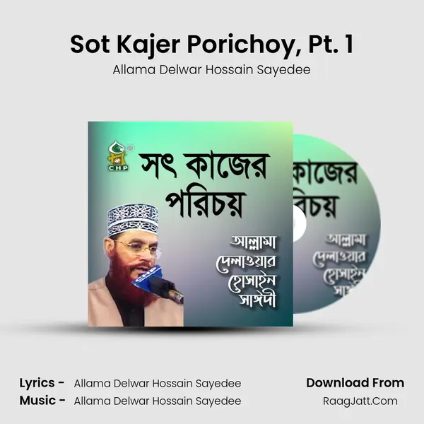Sot Kajer Porichoy, Pt. 1 MP3 Song by Allama Delwar Hossain Sayedee Cover