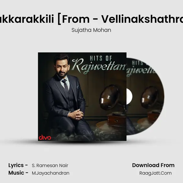 Chakkarakkili [From - Vellinakshathram] MP3 Song by Sujatha Mohan Cover