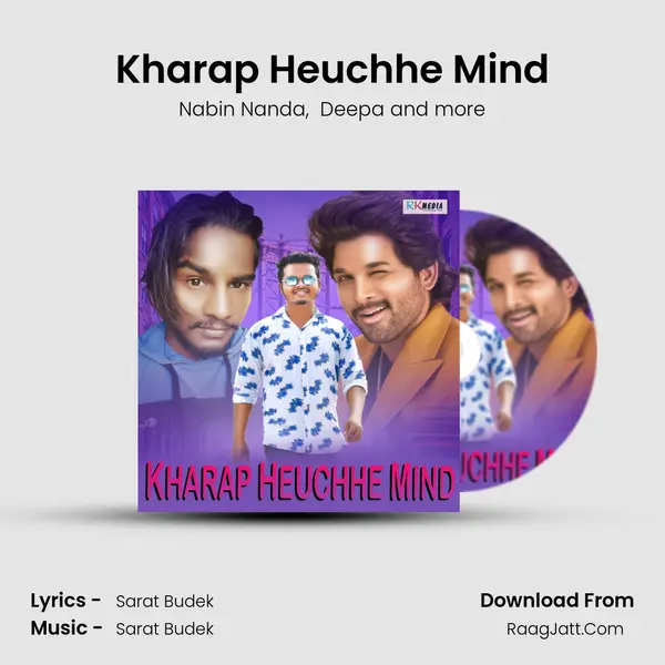 Kharap Heuchhe Mind MP3 Song by Nabin Nanda Cover
