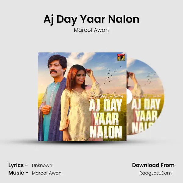 Aj Day Yaar Nalon MP3 Song by Maroof Awan Cover