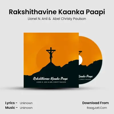 Rakshithavine Kaanka Paapi - Lionel N. Anil