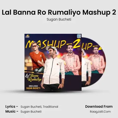 Lal Banna Ro Rumaliyo Mashup 2 - Sugan Bucheti