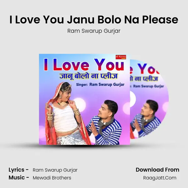 I Love You Janu Bolo Na Please - Ram Swarup Gurjar