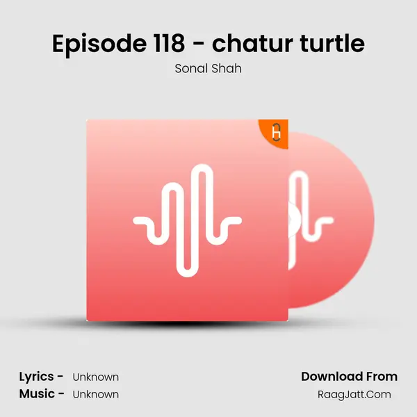 Episode 118 - chatur turtle MP3 Song by Sonal Shah Cover