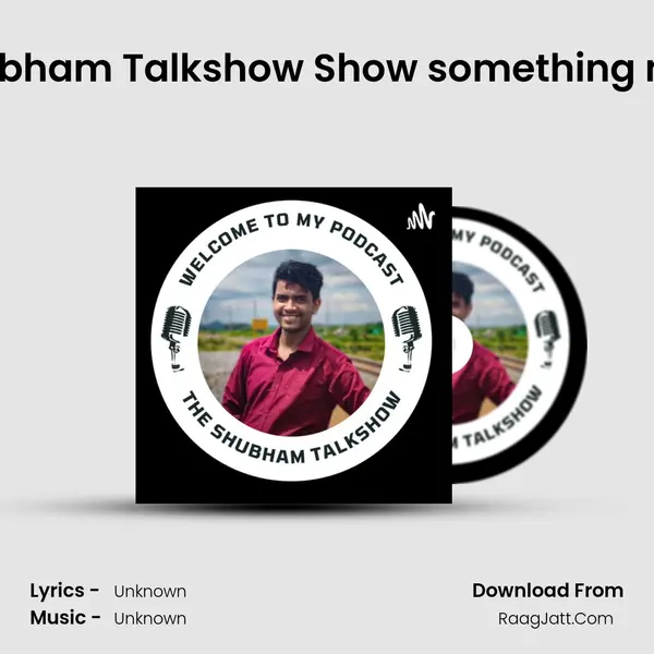 Welcome to Shubham Talkshow Show something new was coming Cover