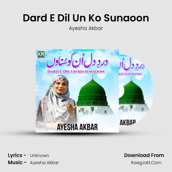 Dard E Dil Un Ko Sunaoon MP3 Song by Ayesha Akbar Cover