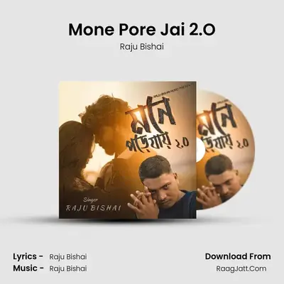 Mone Pore Jai 2.O - Raju Bishai