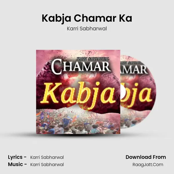 Kabja Chamar Ka - Karri Sabharwal