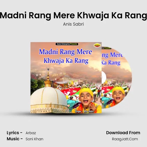 Madni Rang Mere Khwaja Ka Rang - Anis Sabri