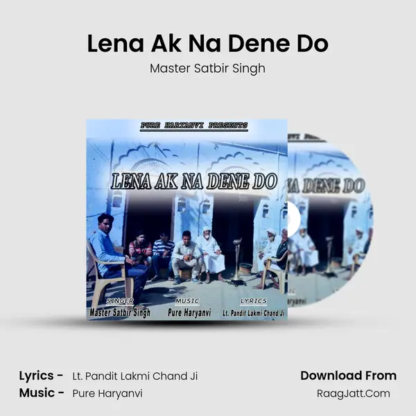 Lena Ak Na Dene Do - Master Satbir Singh