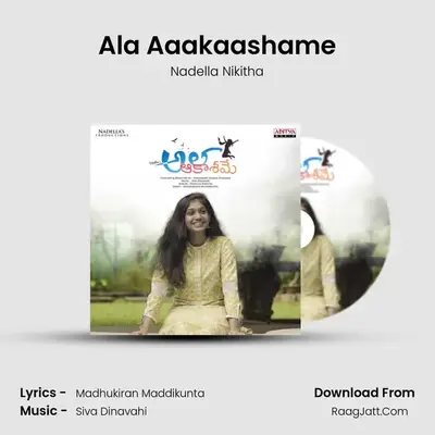 Ala Aaakaashame - Nadella Nikitha