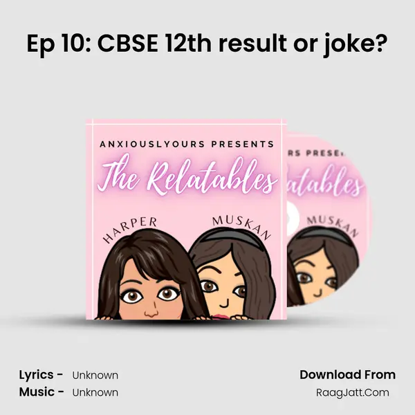 Ep 10: CBSE 12th result or joke? MP3 Song by  Cover