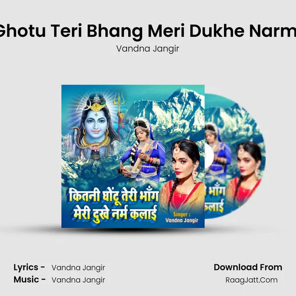 Kitni Ghotu Teri Bhang Meri Dukhe Narm Kalai - Vandna Jangir