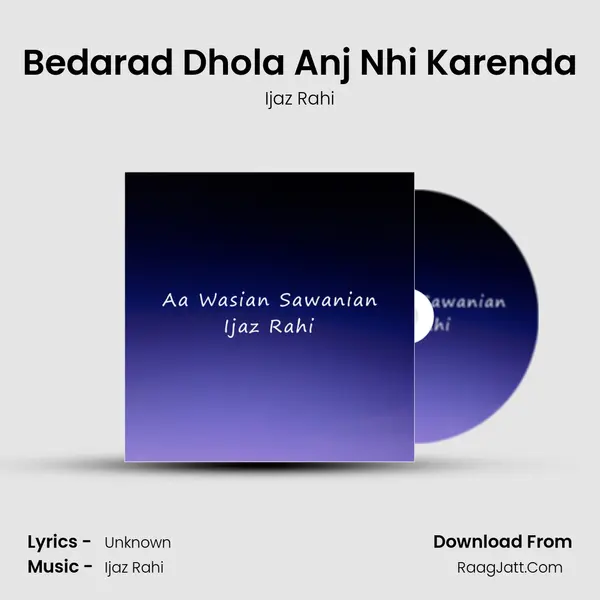 Bedarad Dhola Anj Nhi Karenda MP3 Song by Ijaz Rahi Cover