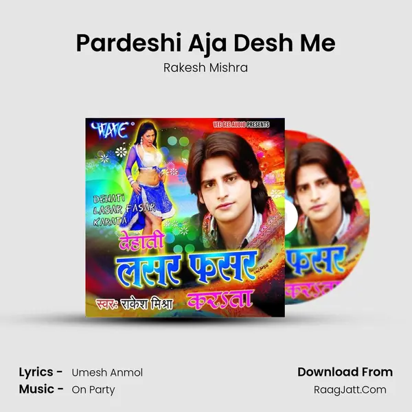 Pardeshi Aja Desh Me MP3 Song by Rakesh Mishra Cover