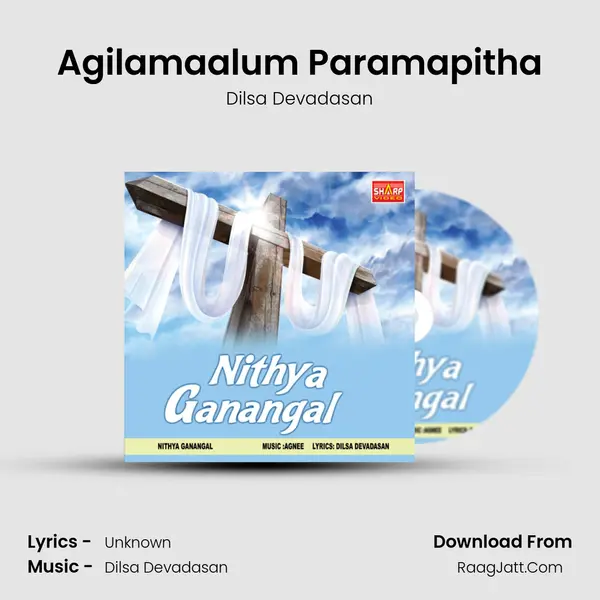 Agilamaalum Paramapitha MP3 Song by Dilsa Devadasan Cover