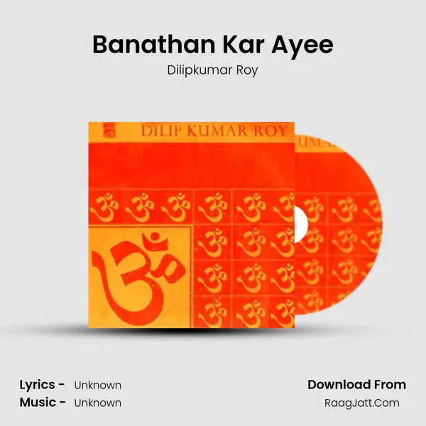 Banathan Kar Ayee MP3 Song by Dilipkumar Roy Cover