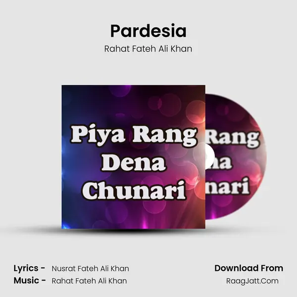Pardesia MP3 Song by Rahat Fateh Ali Khan Cover
