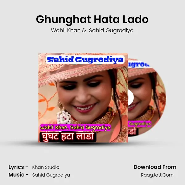 Ghunghat Hata Lado - Wahil Khan