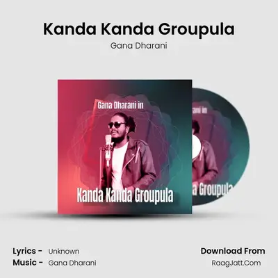 Kanda Kanda Groupula - Single - Gana Dharani