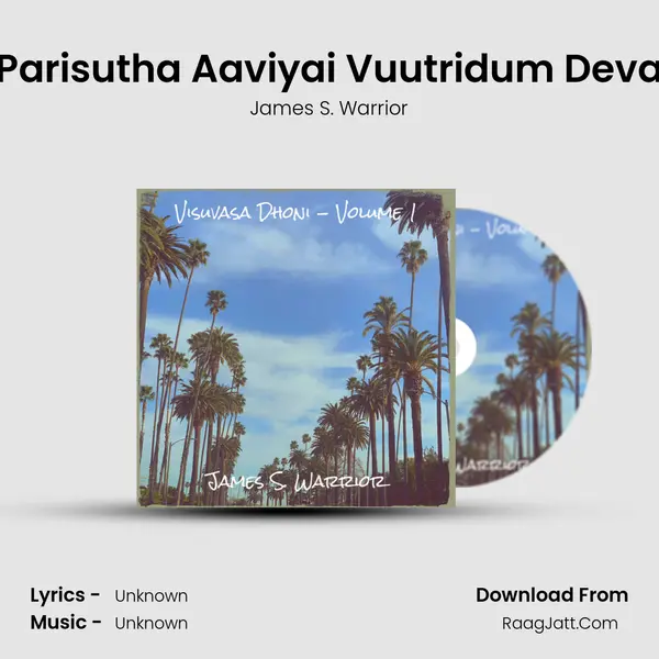 Parisutha Aaviyai Vuutridum Deva MP3 Song by James S. Warrior Cover