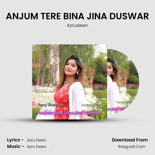 ANJUM TERE BINA JINA DUSWAR MP3 Song by Azrudeen Cover