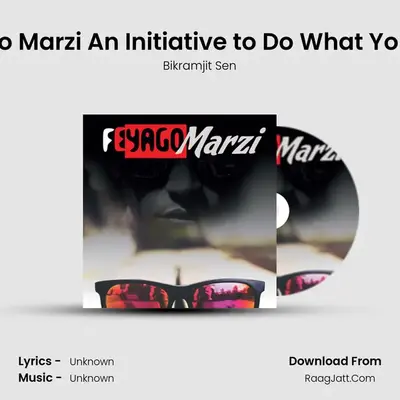 Feyago Marzi an Initiative to Do What You Love - Single - Bikramjit Sen