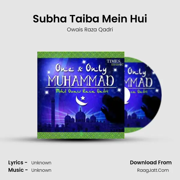 Subha Taiba Mein Hui MP3 Song by Owais Raza Qadri Cover