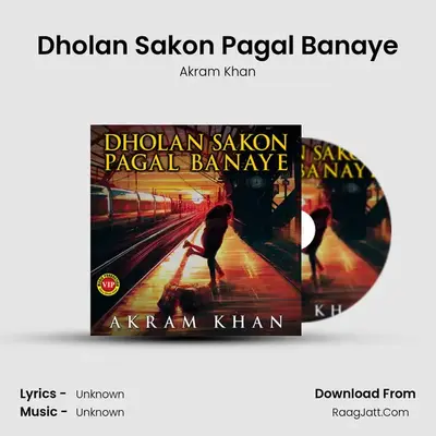 Dholan Sakon Pagal Banaye MP3 Song by Akram Khan Cover