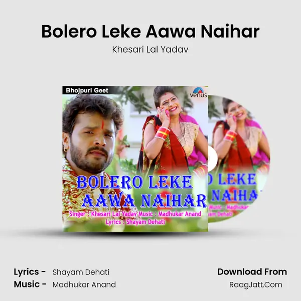 Bolero Leke Aawa Naihar - Khesari Lal Yadav
