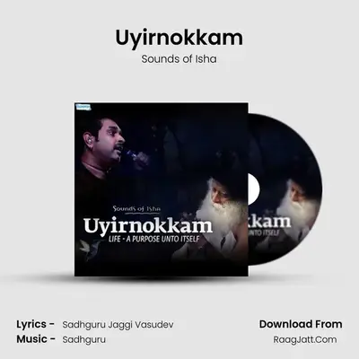 Uyirnokkam - Life - A Purpose Unto Itself - Sounds of Isha