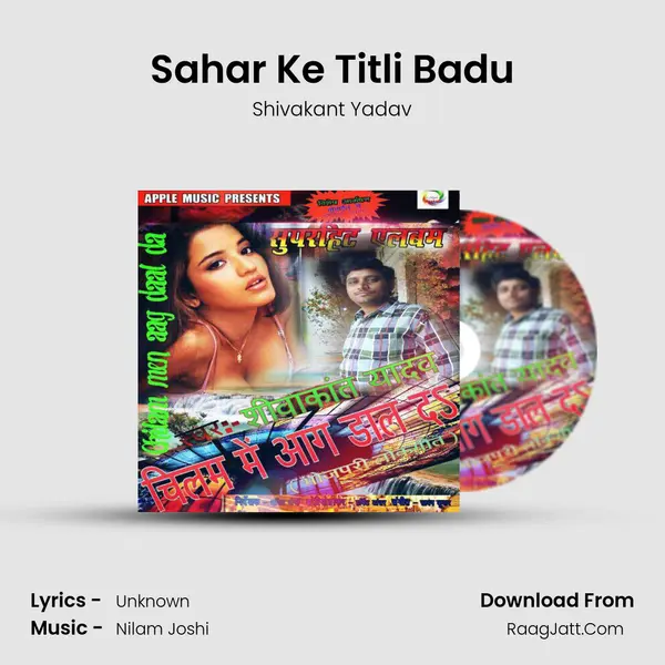 Sahar Ke Titli Badu MP3 Song by Shivakant Yadav Cover