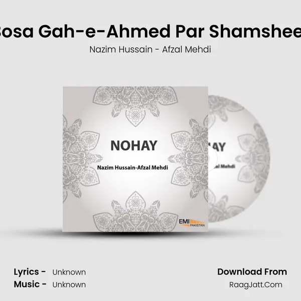 Bosa Gah-e-Ahmed Par Shamsheer MP3 Song by Nazim Hussain - Afzal Mehdi Cover