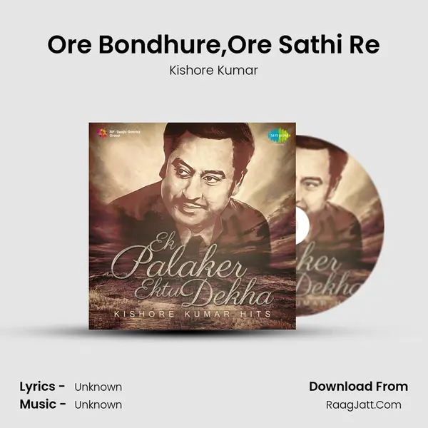 Ore Bondhure,Ore Sathi Re MP3 Song by Kishore Kumar Cover