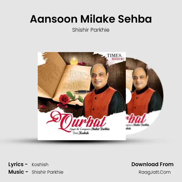 Aansoon Milake Sehba MP3 Song by Shishir Parkhie Cover
