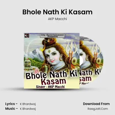 Bhole Nath Ki Kasam - AKP Macchi