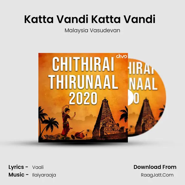 Katta Vandi Katta Vandi (Version 1) (From - Sakalakala Vallavan) MP3 Song by Malaysia Vasudevan Cover