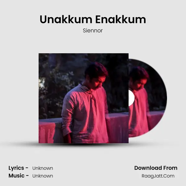Unakkum Enakkum MP3 Song by Siennor Cover