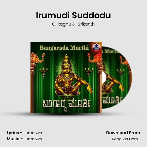 Irumudi Suddodu MP3 Song by G. Raghu Cover