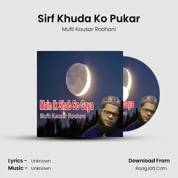 Sirf Khuda Ko Pukar MP3 Song by Mufti Kausar Roohani Cover