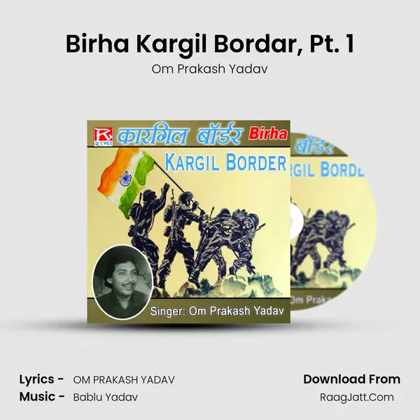 Birha Kargil Bordar, Pt. 1 MP3 Song by Om Prakash Yadav Cover