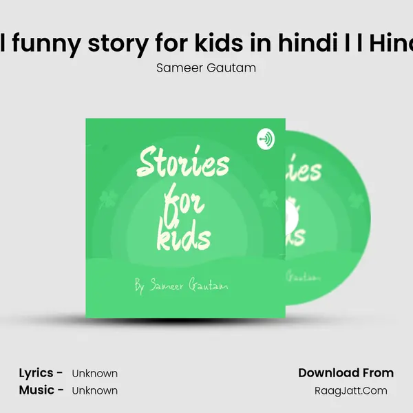 Sher aur Kishmish l l funny story for kids in hindi l l Hindi Kahaniya l l by Sa MP3 Song by Sameer Gautam Cover