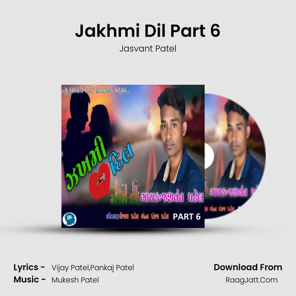 Jakhmi Dil Part 6 MP3 Song by Jasvant Patel Cover