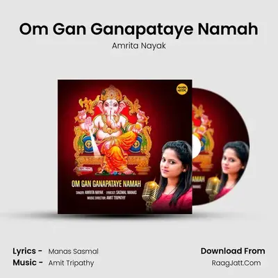 Om Gan Ganapataye Namah - Amrita Nayak