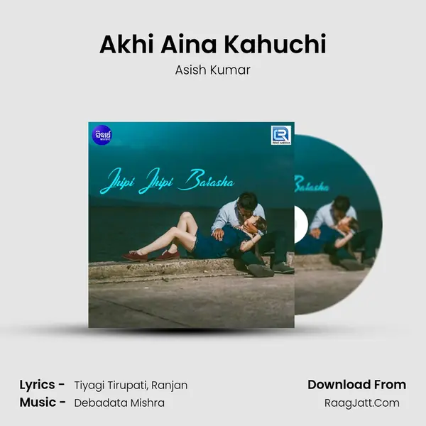 Akhi Aina Kahuchi MP3 Song by Asish Kumar Cover