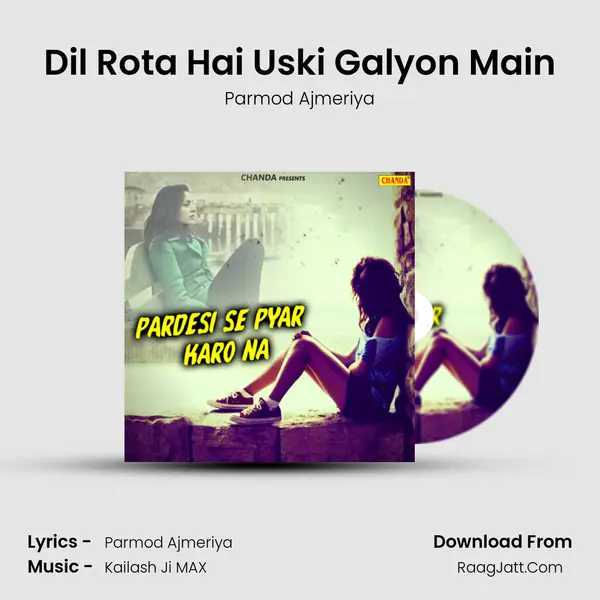 Dil Rota Hai Uski Galyon Main MP3 Song by Parmod Ajmeriya Cover