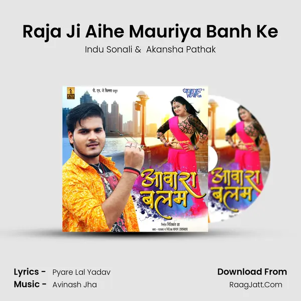 Raja Ji Aihe Mauriya Banh Ke mp3 song