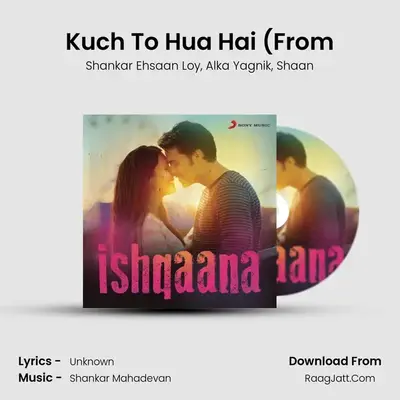 Kuch To Hua Hai (From MP3 Song by Shankar Ehsaan Loy Cover