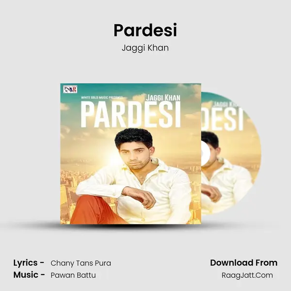 Pardesi MP3 Song by Jaggi Khan Cover